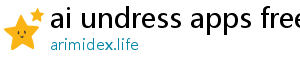 ai undress apps free